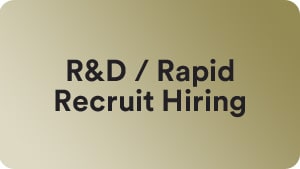 R&D / Rapid Recruit Hiring
