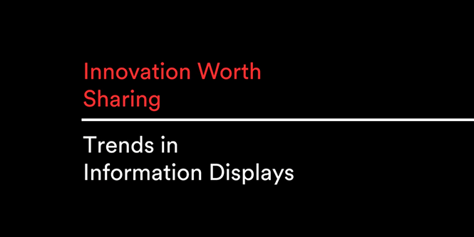 Innovation worth sharing: Trends in information displays
